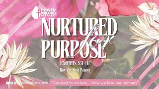 Nurtured For Purpose | Exodus 2:1-10 | Rev. Dr. Eric Peters