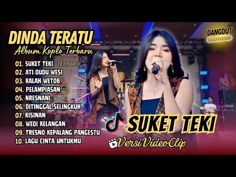 DINDA TERATU | SUKET TEKI | ATI DUDU WESI | KURANG TRIMO | DITINGGAL SELINGKUH | DANGDUT HITS 2024