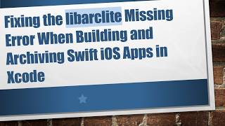 Information Fixing the libarclite Missing Error When Building and Archiving Swift iOS Apps in Xcode News