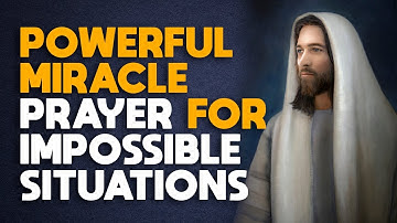 Pray this Short But Powerful Miracle Prayer for Impossible Situations Now