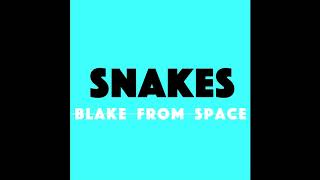 Blake From Space - Snakes Prod By Raj Beats 