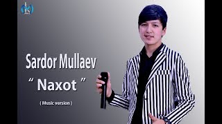 Sardor Mullaev - Naxot | Сардор Муллаев - Нахот