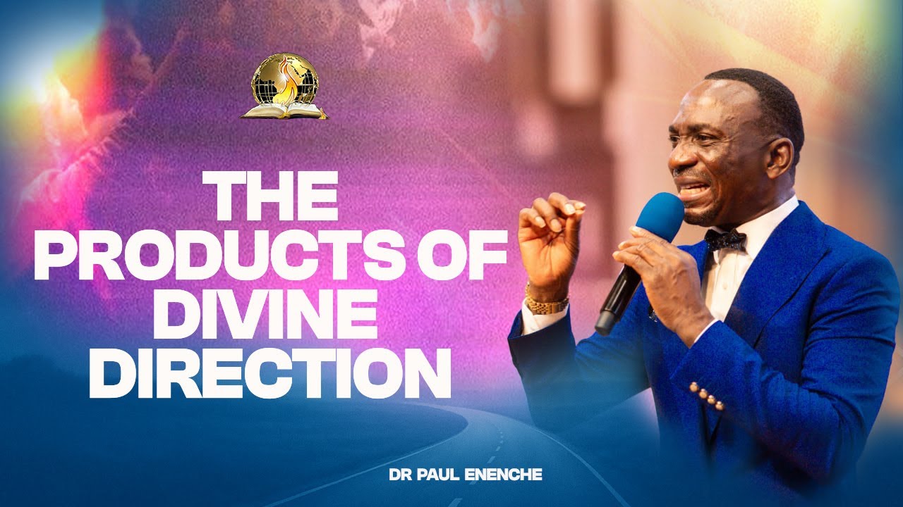THE PRODUCTS OF DIVINE DIRECTION || BY DR PAUL ENENCHE