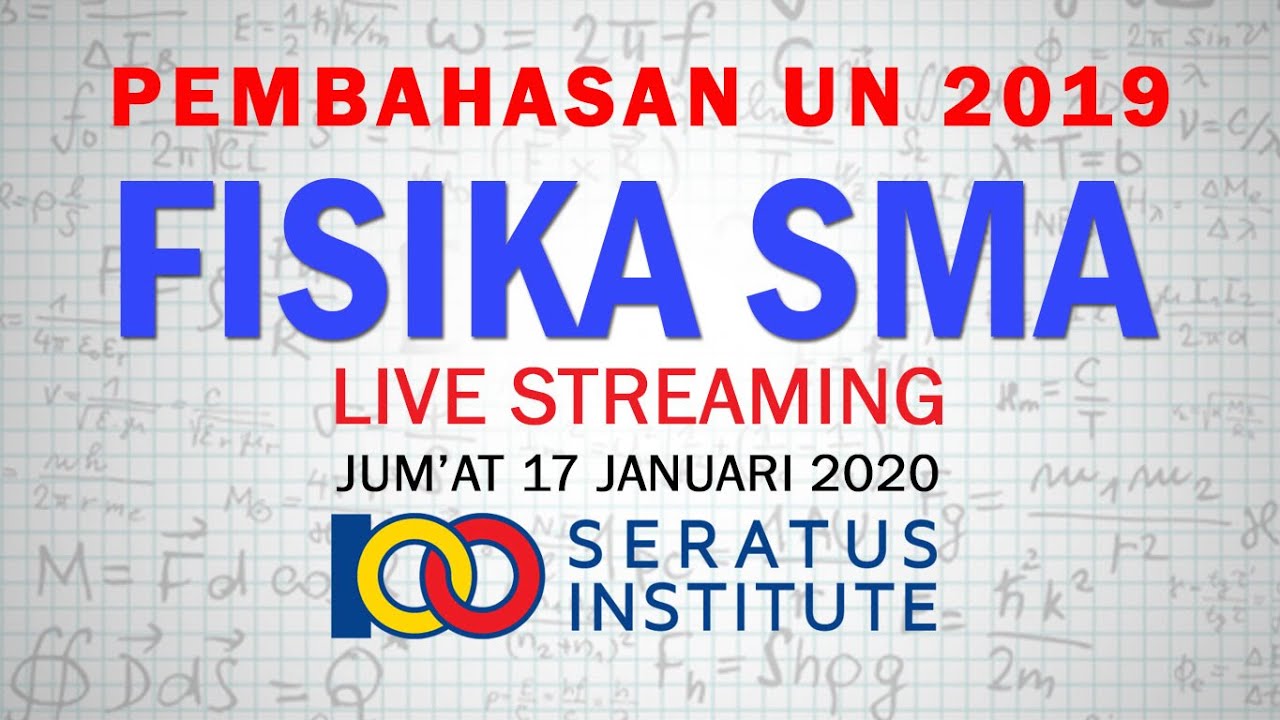 LIVE STREAMING PEMBAHASAN UN FISIKA SMA TAHUN 2019 (NO 1-20)