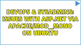 DevOps & SysAdmins: Issues with ASP.NET via Apache/mod_mono on Ubuntu (2 Solutions!!)