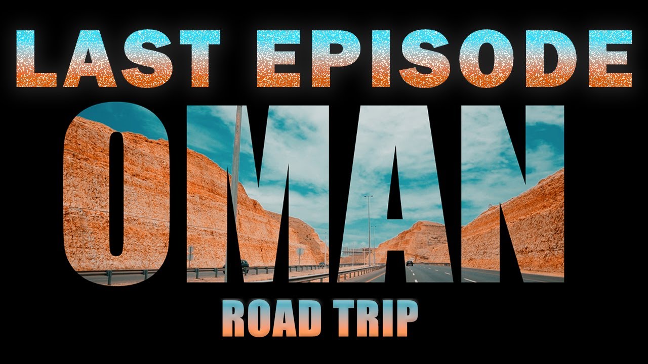 Last Episode Oman Travel Vlog By Road DUBAI to Oman By Road Last Episode. YouTube
