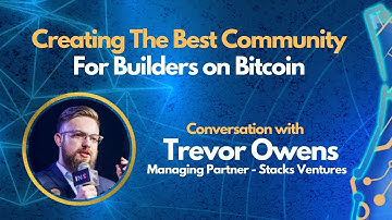 E86: Creating The Best Community For Builders on Bitcoin - Trevor Owens - Partner at Stacks Ventures