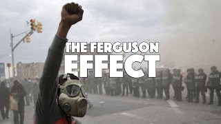 The Ferguson Effect