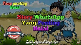 Story Wa Keren ll Yang Penting Halal ll Wali band