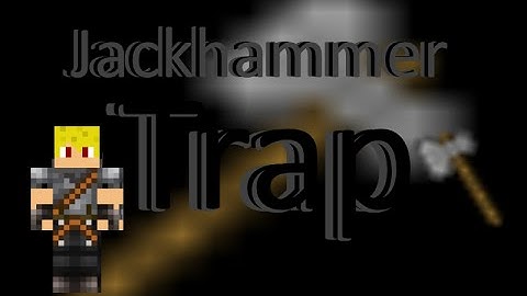 Mcpvp jackhammer trap