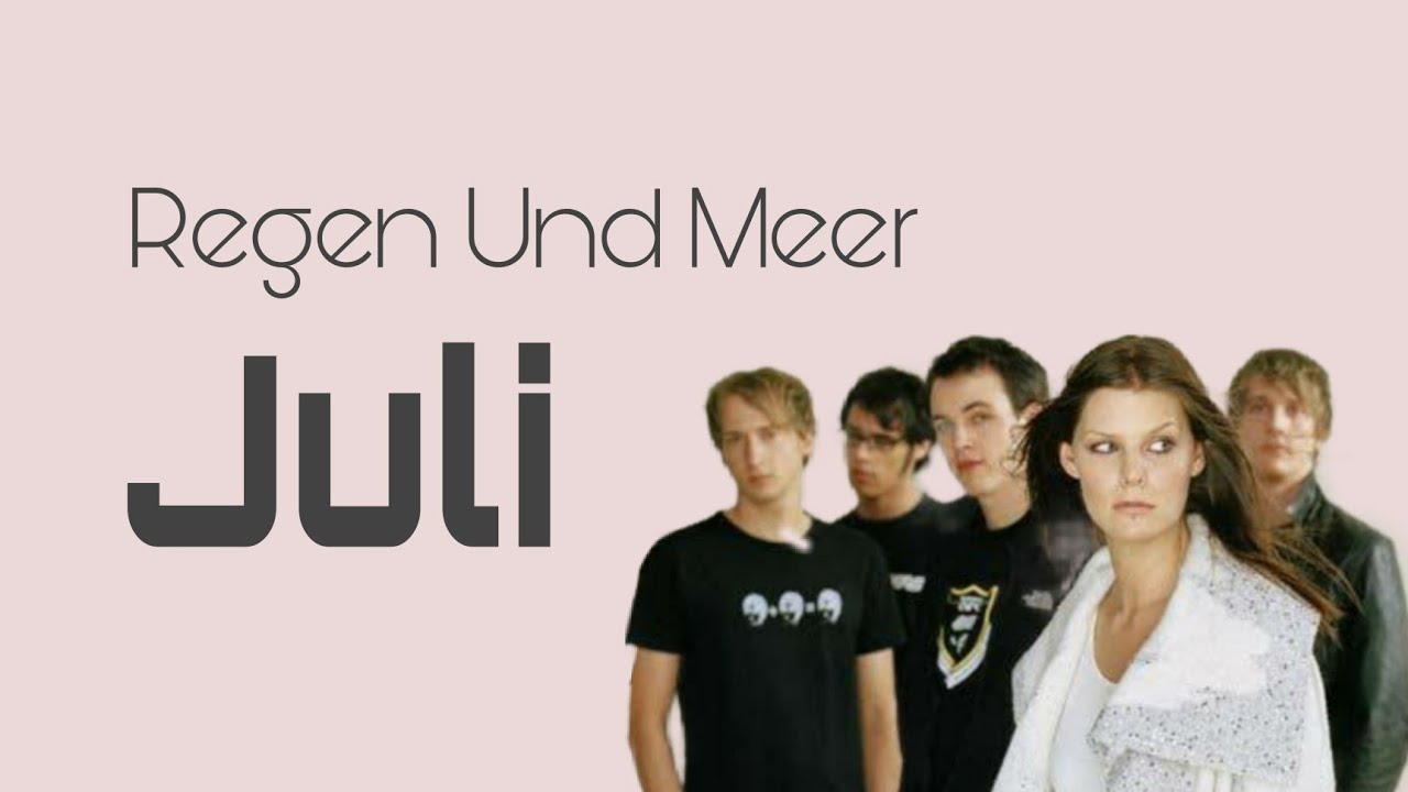 Songtext Juli Regen Und Meer Juli - Regen Und Meer Lyrics - YouTube
