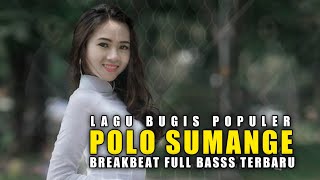 Download Lagu DJ POLO SUMANGE LAGU BUGIS BREAKBEAT FULL BASSS MIXTAPE TERBARU 2021 MP3