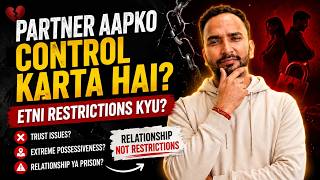 Kya Aapka Partner Aapko Control Karta Hai? Itni Restrictions Kyun? Practical Advice | Life Coach