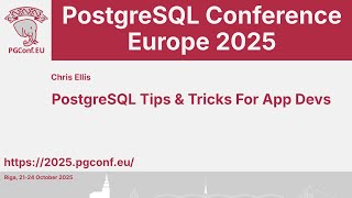 Chris Ellis: PostgreSQL Tips & Tricks For App Devs