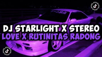 DJ STARLIGHT X STEREO LOVE X RUTINITAS RADONG DJ DANVATA JEDAG JEDUG MENGKANE VIRAL TIKTOK