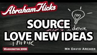 ABRAHAM HICKS - NEW IDEAS