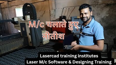 Lasercad training Hub Practical M/c Move, Centring, Part cutting, Edge seek. Nozzle ,Lense Change
