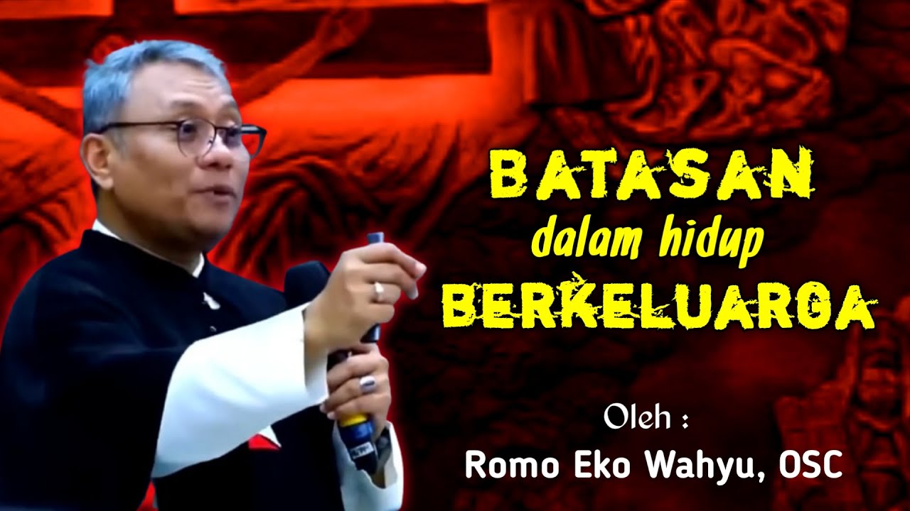BATASAN HIDUP KELUARGA KATOLIK - Kebangunan Rohani Katolik Romo Eko Wahyu, OSC