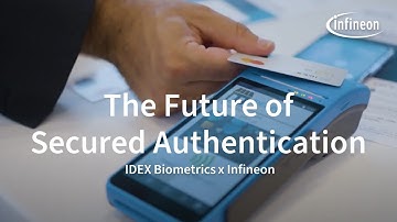 Discover the Future of Secured Authentication with IDEX Biometrics | Infineon