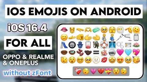 iOS 16.4 Emojis on Android Oppo, Realme and OnePlus without zFont
