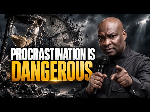 Procrastination Is More Dangerous Than You Think — Apostle Joshua Selman’s Warning