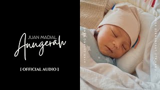 Anugerah - Juan Madial (Official Audio)