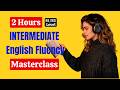 Speak English Confidently (B1–B2) | Full Fluency Masterclass | Part 22