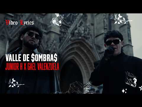 Junior H x Gael Valenzuela - Valle de $ombra$ (Letra Oficial / Official Lyrics)