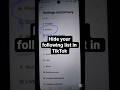 how to hide following list in TikTok #youtubeshorts #shortvideo #viralvideo