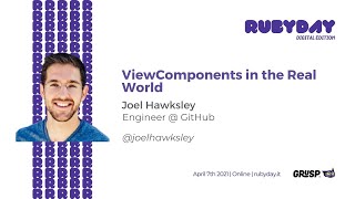 ViewComponents in the Real World - Joel Hawksley - rubyday 2021
