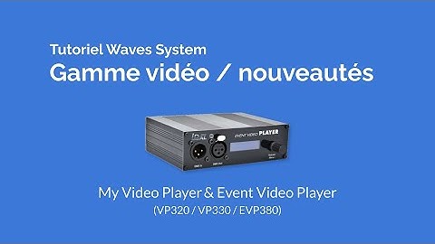 Waves System - Présentation de la gamme vidéo