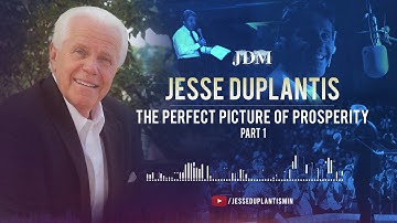 The Perfect Picture of Prosperity, Part 1| Jesse Duplantis