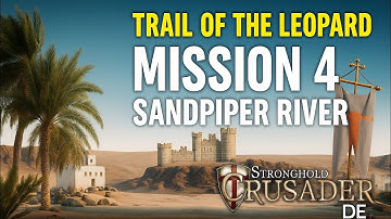 Trail of the Leopard – Mission 4: Sandpiper River 🌊 | Stronghold Crusader DE Walkthrough (4K 60FPS)