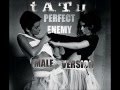 t.A.T.u ~ Perfect Enemy (Male version)