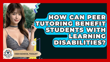 How Can Peer Tutoring Benefit Students With Learning Disabilities? - High School Toolkit