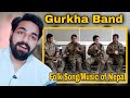 Gurkha band  folk songmusic of nepal  indian boy lost in nepal reaction