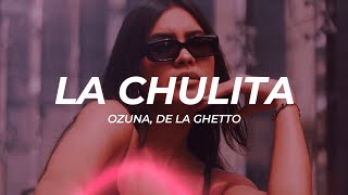 Ozuna, De La Ghetto - La Chulita (Letra/Lyrics)