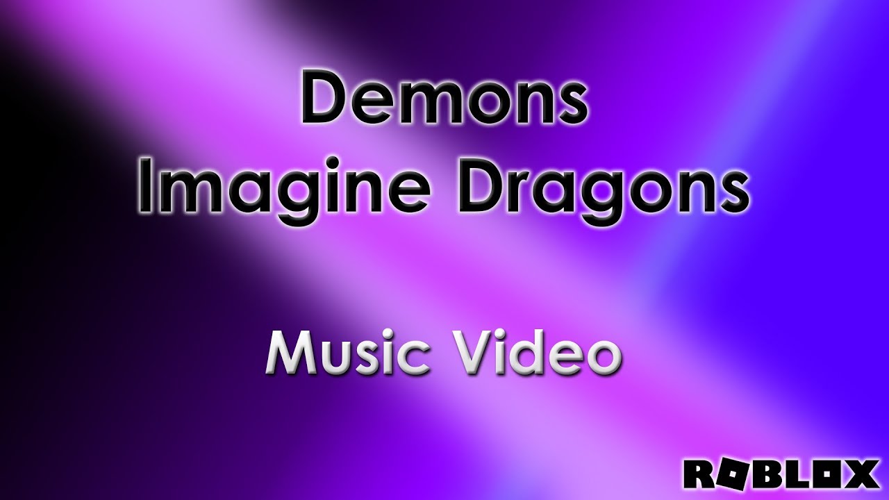 Demons Imagine Dragons Roblox Music Video Roblox Animation Youtube - demons imagine dragons roblox music video