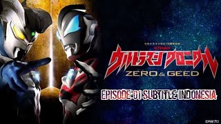 Ultraman Chronicle 'Zero & Geed' Episode 01 | Subtitle Indonesia [1th Anniversary]