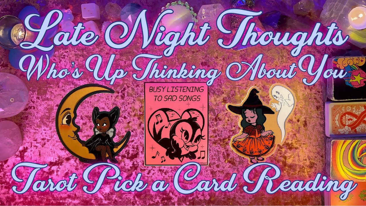 ✨Late Night Thoughts! Who's Up Thinking of You?🌙 Tarot Pick a Card Reading