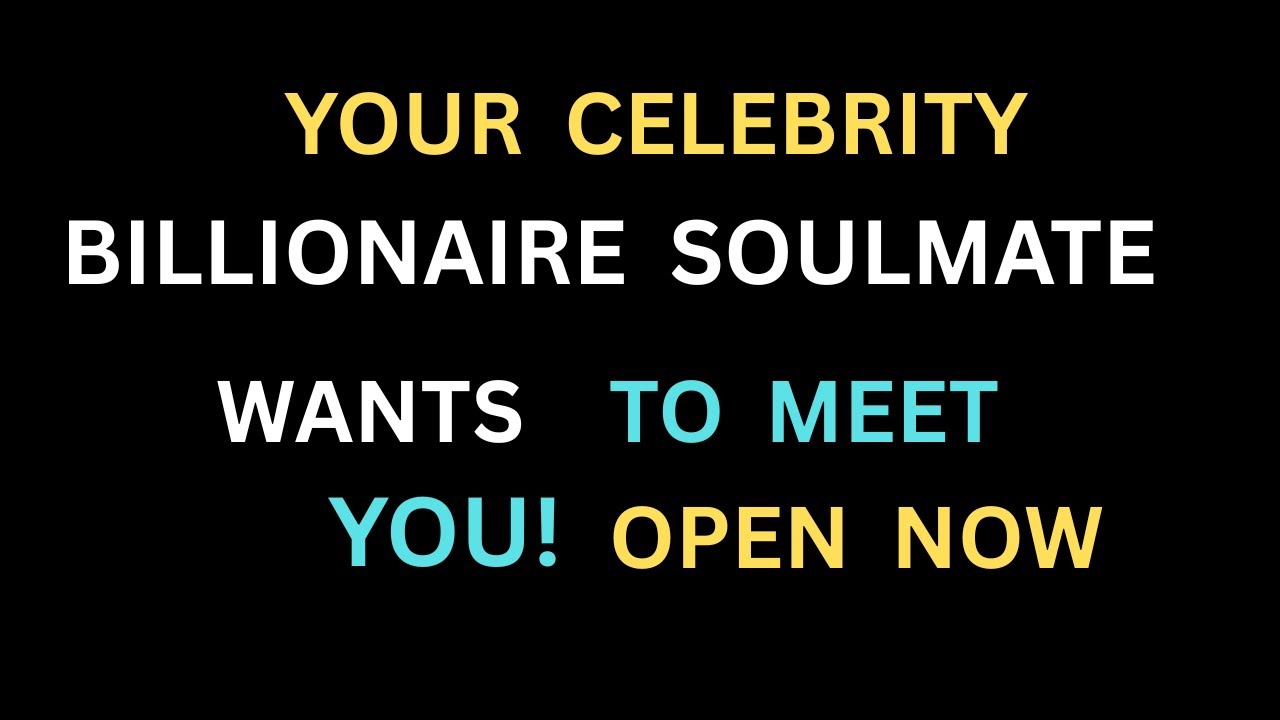 Angels Say: Your Celebrity Soulmate Billionaire Wants to Meet YOU!  🤫