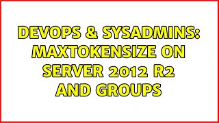 Celebrity DevOps & SysAdmins: MaxTokenSize on Server 2012 R2 and Groups (2 Solutions!!) Net Worth