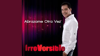 Abrazame Otra Vez - Irreversible Bolivia