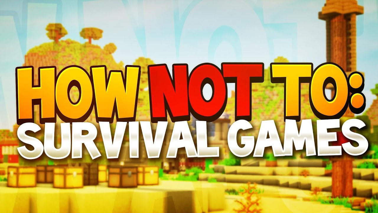Minecraft How NOT To: Survival Games