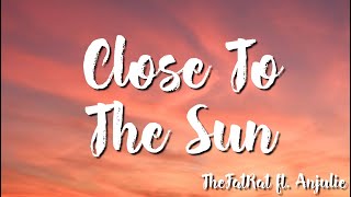 Close To The Sun - TheFatRat  Ft. Anjulie ( Lyrics)