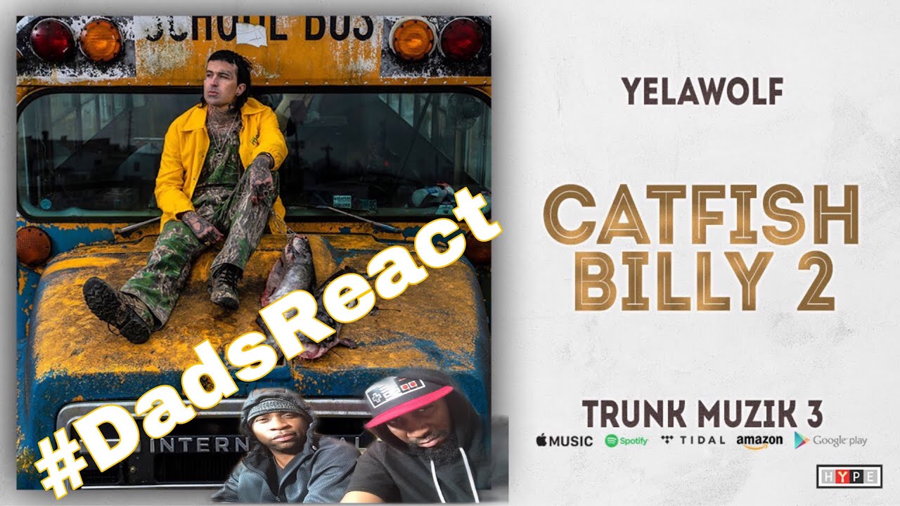 DADS REACT YELAWOLF x CATFISH BILLY 2 A TRIP DOWN MEMORY LANE