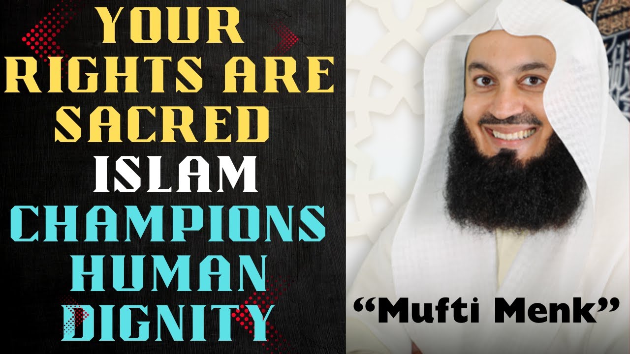 Your Rights Are Sacred – Islam Champions Human Dignity | Mufti Menk Latest Speech 2025