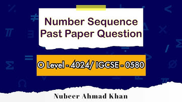 Number Sequence Past Paper Questions | Number Sequence | O Level (4024) | IGCSE (0580) | Nubeer