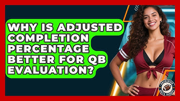 Why Is Adjusted Completion Percentage Better For QB Evaluation? - Gridiron Data Digest