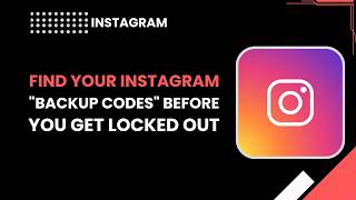 Find Your Instagram Backup Codes Before You Get Locked Out